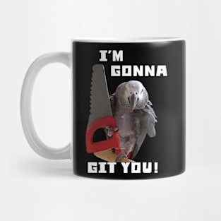 Einstein Parrot, I'm Gonna Git You! Mug